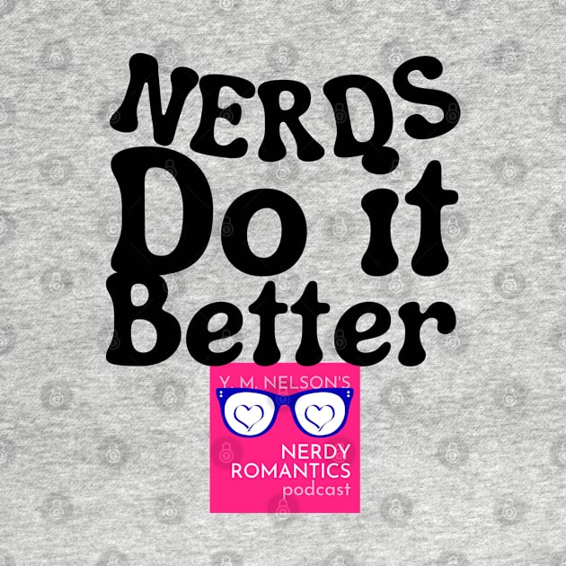 Nerds Do it Better - Pink Nerdy Romantics Logo by Nerdy Romantics Fan Shop